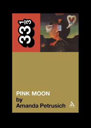 [33⅓ 51] • Nick Drake's Pink Moon